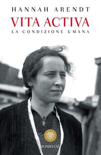 Vita activa.: La condizione umana. Hannah Arendt | Libro | Itacalibri