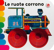 Le ruote corrono. Ediz. a colori - Carlo Alberto Michelini, Giovanna Mantegazza | Libro | Itacalibri