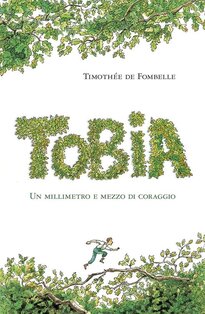 Tobia. : Un millimetro e mezzo di coraggio. Vol. 1. Timothée De Fombelle | Libro | Itacalibri