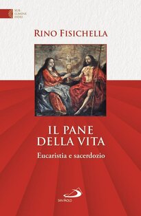 Il pane della vita: Eucaristia e sacerdozio. Rino Fisichella | Libro | Itacalibri