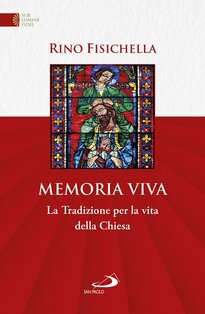 Memoria viva. La Tradizione per la vita della Chiesa - Rino Fisichella | Libro | Itacalibri