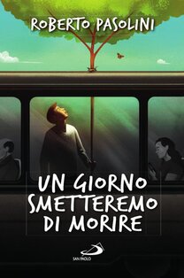 Un giorno smetteremo di morire - Roberto Pasolini | Libro | Itacalibri