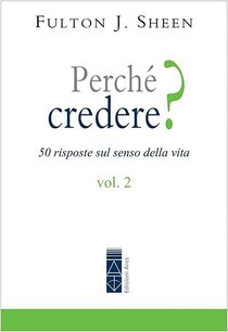 Perché credere? 50 risposte sul senso della vita - Vol. 2 - Fulton J. Sheen | Libro | Itacalibri