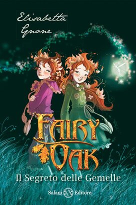 Il segreto delle gemelle. Fairy Oak. Nuova ediz.. Vol. 1 - Elisabetta Gnone | Libro | Itacalibri