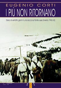 I più non ritornano.: Diario di ventotto giorni in una sacca sul fronte russo (inverno 1942-43). Eugenio Corti | Libro | Itacalibri