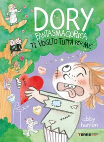 Ti voglio tutta per me. Dory fantasmagorica - Abby Hanlon | Libro | Itacalibri