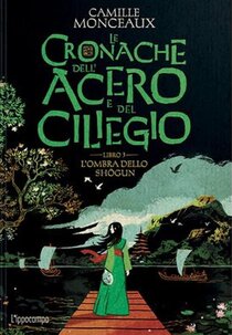 L'ombra dello Shogun. Le cronache dell'acero e del ciliegio. Vol. 3 - Camille Monceaux | Libro | Itacalibri