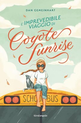 L'imprevedibile viaggio di Coyote Sunrise - Dan Gemeinhart | Libro | Itacalibri