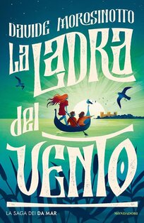 La ladra del vento. La saga dei Da Mar - Davide Morosinotto | Libro | Itacalibri