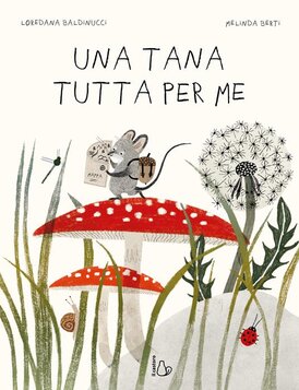 Una tana tutta per me. Ediz. a colori - Loredana Baldinucci | Libro | Itacalibri