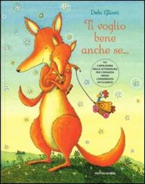 Ti voglio bene anche se.... Ediz. illustrata - Debi Gliori | Libro | Itacalibri