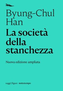 La società della stanchezza. Nuova ediz.  - Byung-Chul Han | Libro | Itacalibri