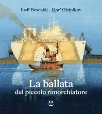 La ballata del piccolo rimorchiatore. Ediz. illustrata - Brodskij Iosif | Libro | Itacalibri