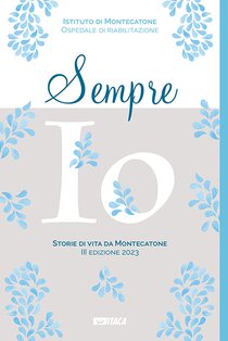 Sempre io: Storie di vita da Montecatone 2023. III edizione. AA.VV. | eBook | Itacalibri