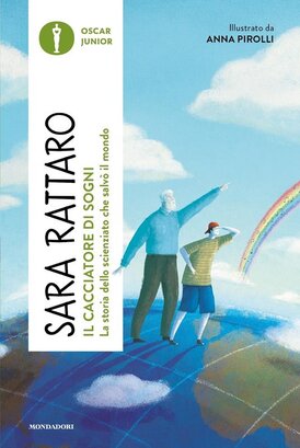 Il cacciatore di sogni.: La storia dello scienziato che salvò il mondo. Sara Rattaro | Libro | Itacalibri