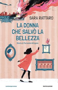 La donna che salvò la bellezza. Storia di Fernanda Wittgens - Sara Rattaro | Libro | Itacalibri