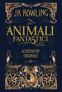 Animali fantastici e dove trovarli. Screenplay originale - J. K. Rowling | Libro | Itacalibri