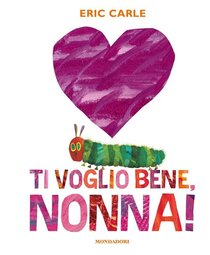 Ti voglio bene, nonna! Ediz. a colori - Eric Carle | Libro | Itacalibri