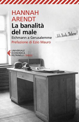 La banalità del male. Eichmann a Gerusalemme. Nuova ediz. - Hannah Arendt | Libro | Itacalibri