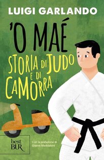 'O maé. Storia di judo e di camorra - Luigi Garlando | Libro | Itacalibri