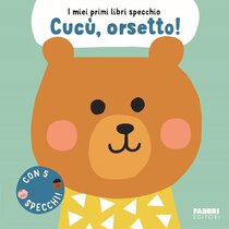 Cucù, orsetto! I miei primi libri specchio. Ediz. a colori - AA.VV. | Libro | Itacalibri