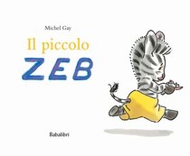 Il piccolo Zeb. Ediz. a colori - Michel Gay | Libro | Itacalibri