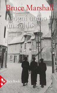 A ogni uomo un soldo - Bruce Marshall | Libro | Itacalibri