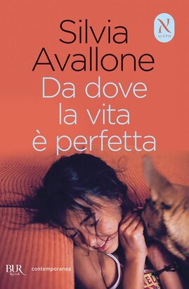 Da dove la vita è perfetta - Silvia Avallone | Libro | Itacalibri