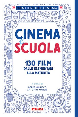 Cinema e scuola: 130 film dalle elementari alla maturità. AA.VV., Sentieri del Cinema | Libro | Itacalibri