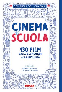 Cinema e scuola: 130 film dalle elementari alla maturità. Sentieri del Cinema, AA.VV. | Libro | Itacalibri