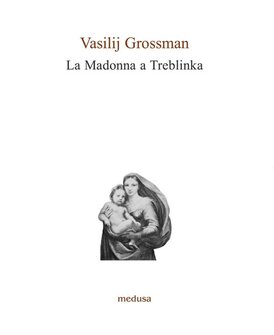 La Madonna a Treblinka - Vasilij Grossman | Libro | Itacalibri