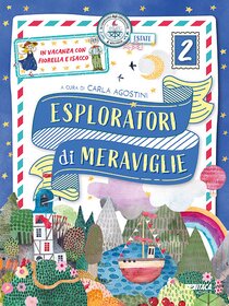 Esploratori di meraviglie 2: In vacanza con Fiorella e Isacco. Per la scuola primaria (volume 2). AA.VV. | Libro | Itacalibri