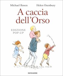 A caccia dell'Orso. Libro pop-up. Ediz. a colori - Helen Oxenbury, Michael Rosen | Libro | Itacalibri