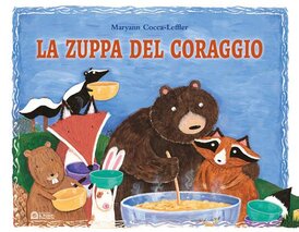 La zuppa del coraggio. Ediz. a colori - Maryann Cocca Leffler | Libro | Itacalibri