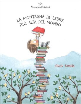 La montagna di libri più alta del mondo. Ediz. a colori - Rocio Bonilla | Libro | Itacalibri