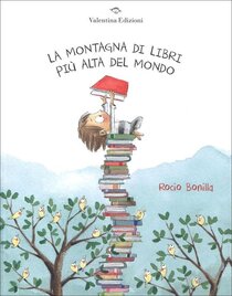 La montagna di libri più alta del mondo. Ediz. a colori - Rocio Bonilla | Libro | Itacalibri