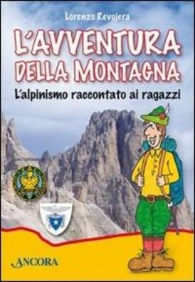 L' avventura della montagna. L'alpinismo raccontato ai ragazzi - Lorenzo Revojera | Libro | Itacalibri