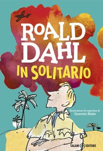 In solitario. Diario di volo - Roald Dahl | Libro | Itacalibri