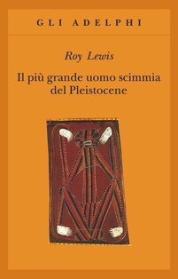 Il più grande uomo scimmia del pleistocene | Libro | Itacalibri