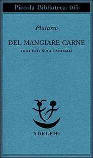 Del mangiare carne. Trattati sugli animali - Plutarco | Libro | Itacalibri