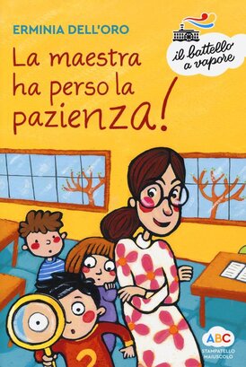 La maestra ha perso la pazienza! - Erminia Dell'Oro | Libro | Itacalibri