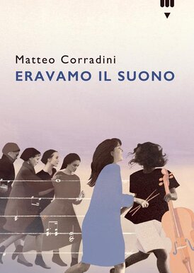 Eravamo il suono - Matteo Corradini | Libro | Itacalibri