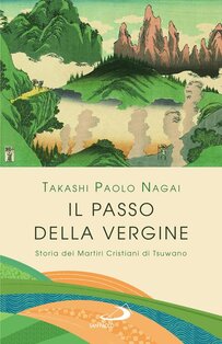 Il passo della Vergine: Storia dei martiri cristiani di Tsuwano. Takashi Nagai | Libro | Itacalibri