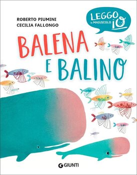 Balena e Balino. Ediz. a colori - Roberto Piumini, Cecilia Fallongo | Libro | Itacalibri