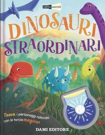 Dinosauri straordinari. Animali nascosti. Ediz. a colori. Con piccola torcia - Bethany Dowling | Libro | Itacalibri