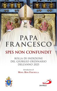 Spes non confundit. Bolla di indizione del Giubileo Ordinario dell'Anno 2025 - Papa Francesco (Jorge Mario Bergoglio) | Libro | Itacalibri