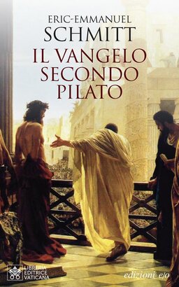 Il vangelo secondo Pilato - Eric-Emmanuel Schmitt | Libro | Itacalibri