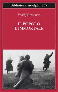 Il popolo è immortale - Vasilij Grossman | Libro | Itacalibri