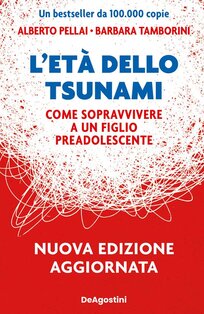 L'età dello tsunami. Come sopravvivere a un figlio pre-adolescente. Nuova ediz. - Barbara Tamborini, Alberto Pellai | Libro | Itacalibri