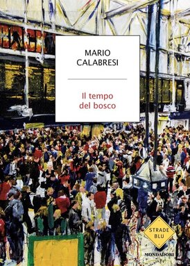 Il tempo del bosco - Mario Calabresi | Libro | Itacalibri